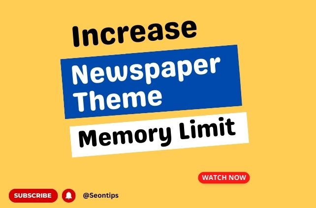 easy-way-to-increase-newspaper-theme-memory-limit-to-1gb